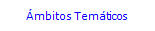 Ámbitos Temáticos